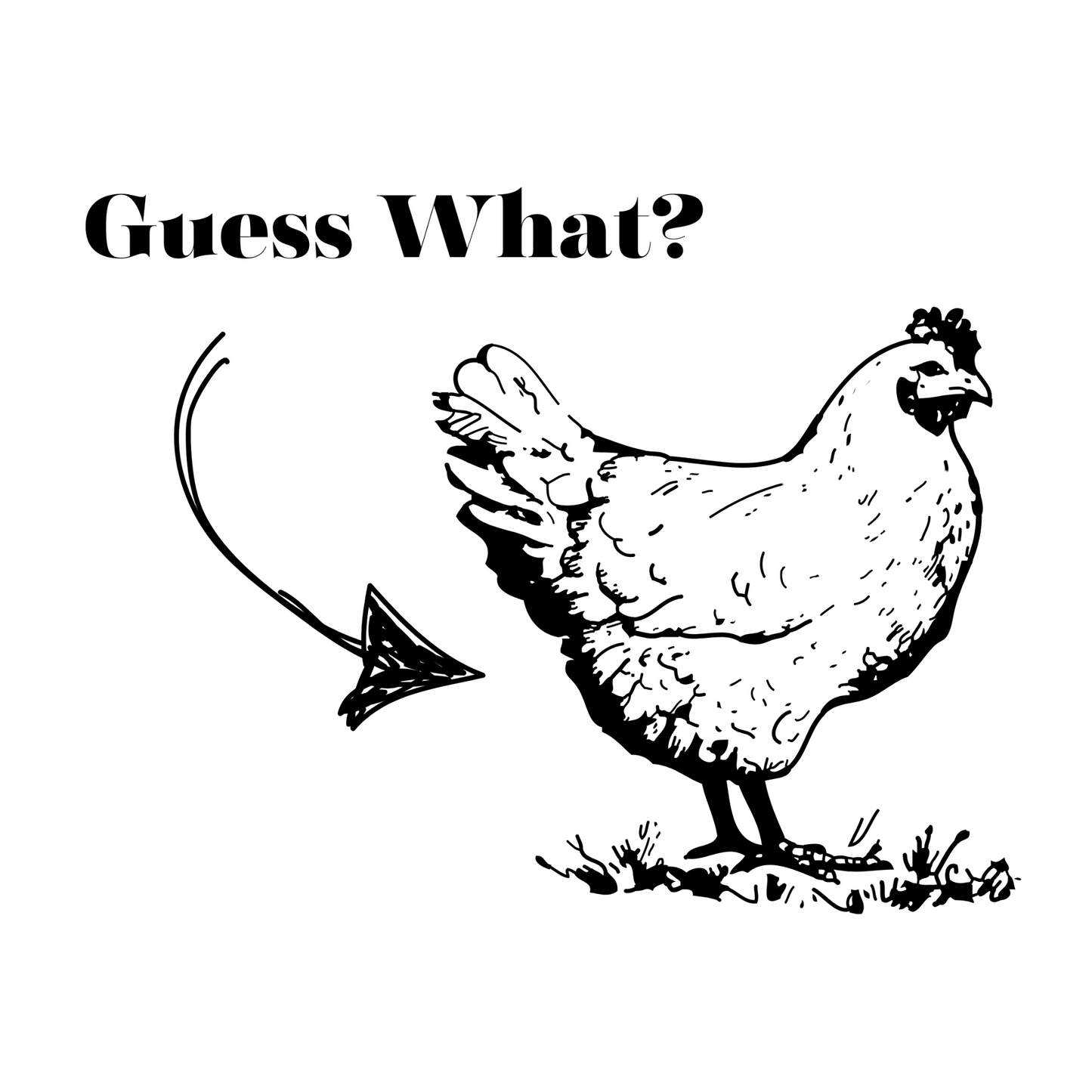 Guess What....T-Shirt