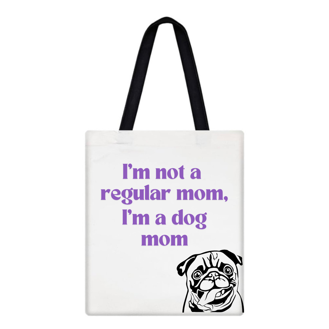 I'm Not A Regular Mom, I'm a Dog Mom Tote Bag