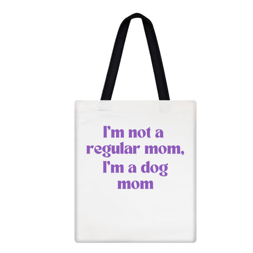 I'm Not A Regular Mom, I'm a Dog Mom Tote Bag