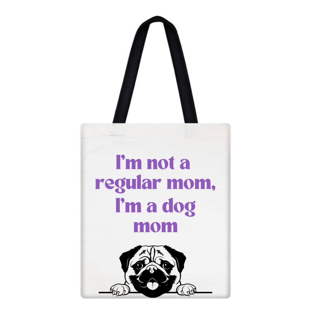 I'm Not A Regular Mom, I'm a Dog Mom Tote Bag