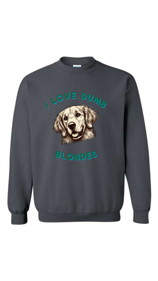 I Love Dumb Blondes Sweatshirt