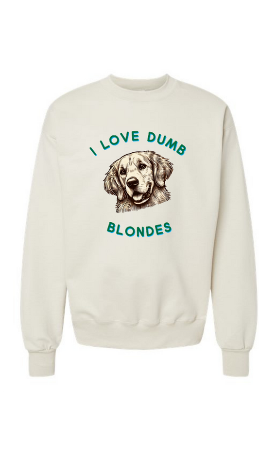 I Love Dumb Blondes Sweatshirt