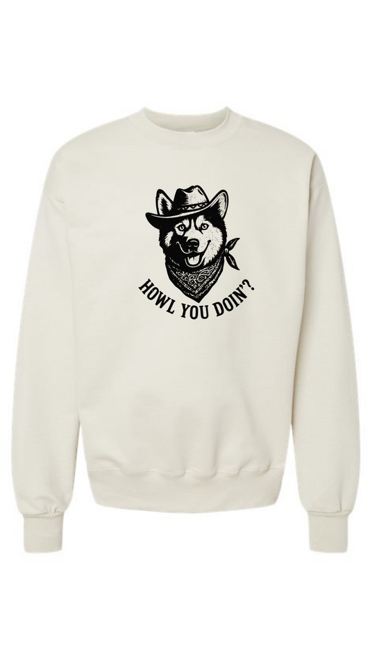 Howl You Doin? Sweatshirt