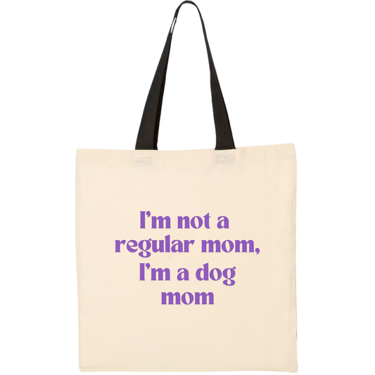 I'm Not A Regular Mom, I'm a Dog Mom Tote Bag