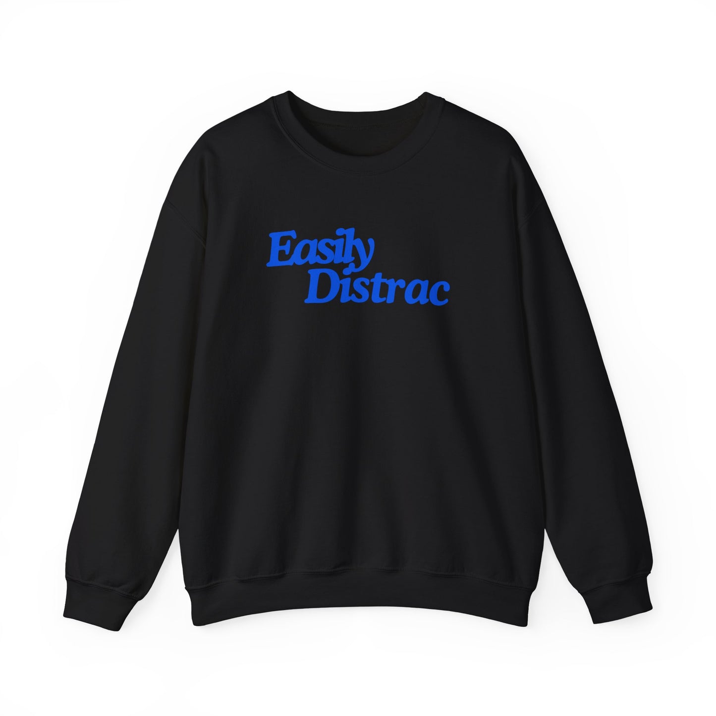 Easily Distrac Sweatshirt