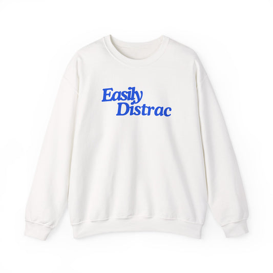Easily Distrac Sweatshirt