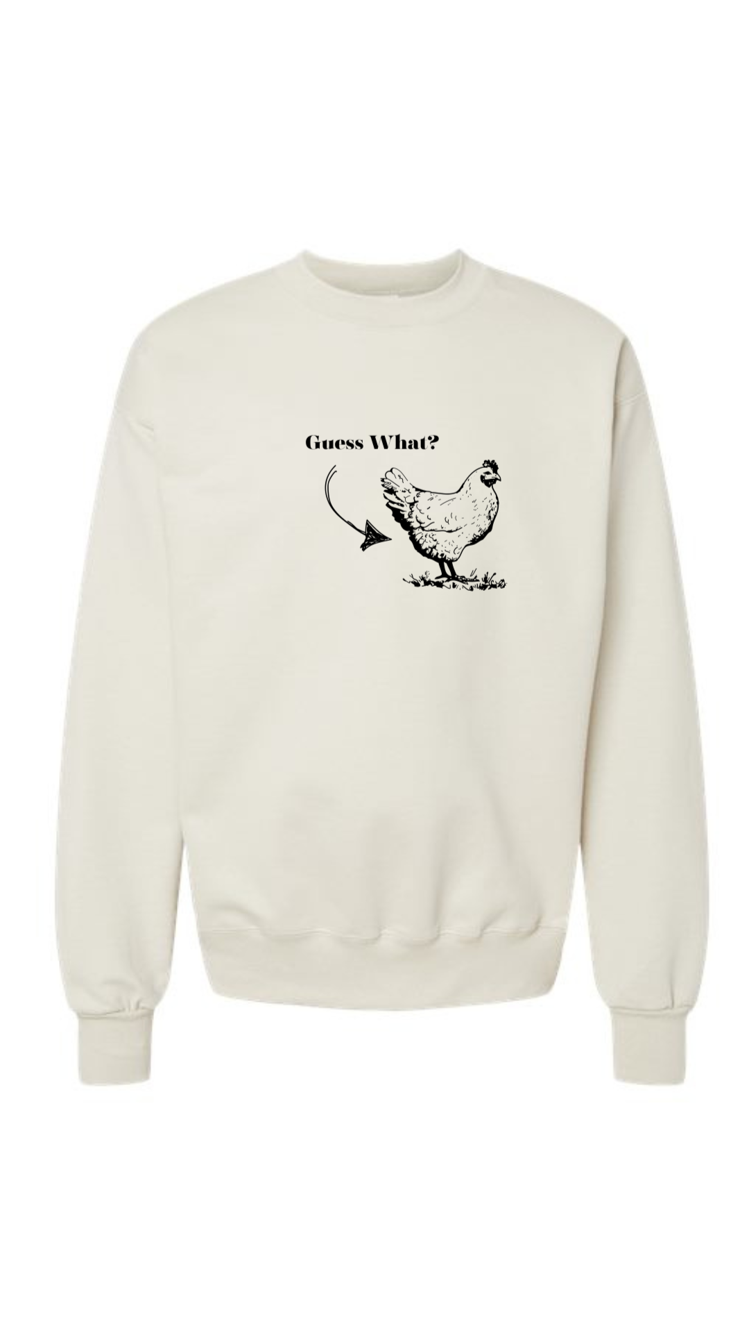 Guess What....Sweatshirt